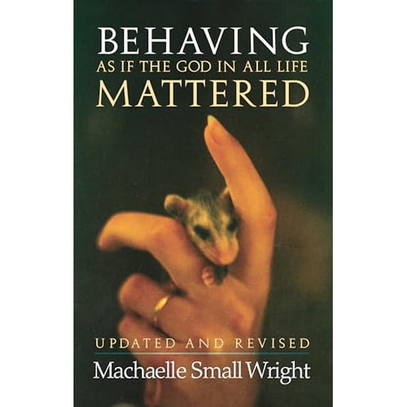 Pre-Owned Behaving As If the God in All Life Mattered (Paperback) 0927978245 9780927978248