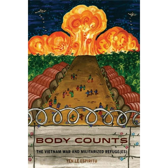 Body Counts: The Vietnam War and Militarized Refuge(es), (Paperback)