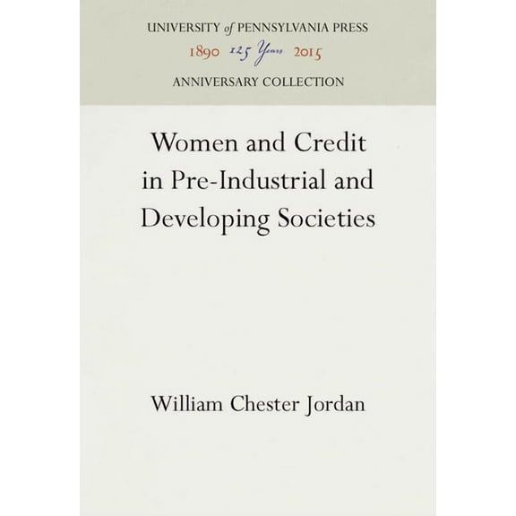 Anniversary Collection: Women and Credit in Pre-Industrial and Developing Societies (Hardcover)