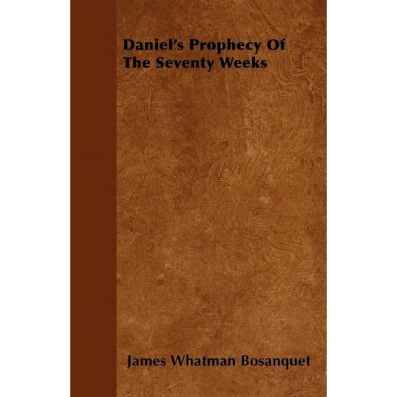 Daniel's Prophecy Of The Seventy Weeks, (Paperback)