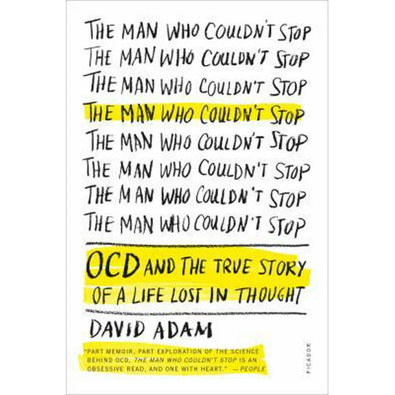 Pre-Owned The Man Who Couldn't Stop: OCD and the True Story of a Life Lost in Thought (Paperback) 1250083184 9781250083180
