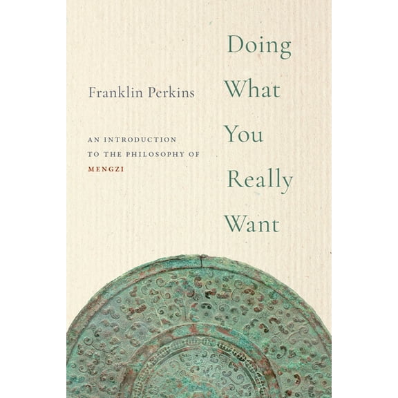 Doing What You Really Want: An Introduction to the Philosophy of Mengzi, (Paperback)