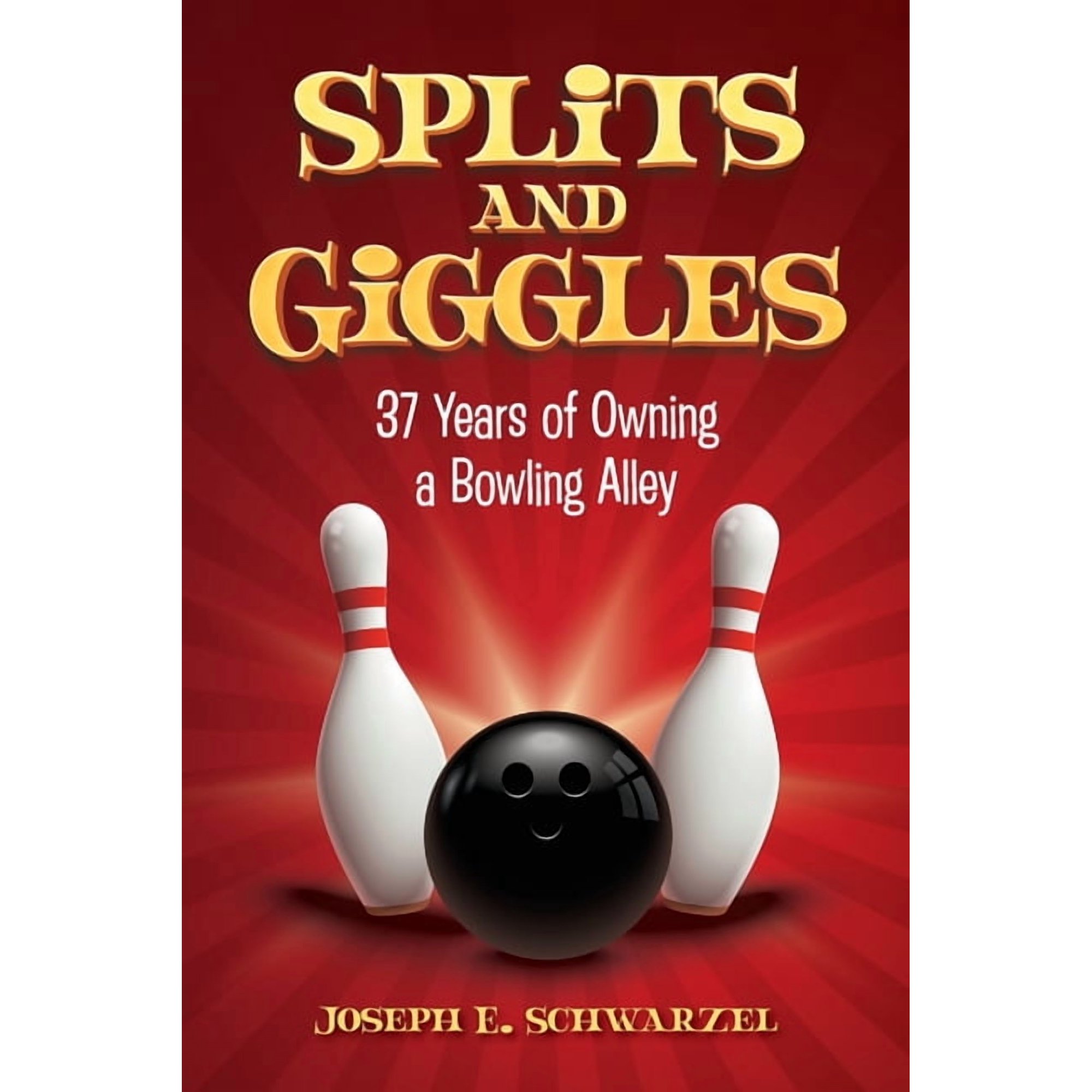 Splits and Giggles: 37 Years of Owning a Bowling Alley, (Paperback)
