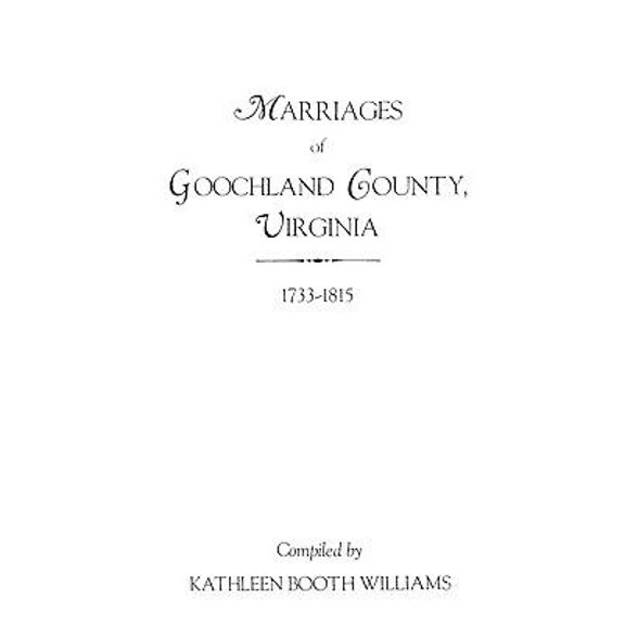 Marriages of Goochland County, Virginia, 1733-1815 Paperback