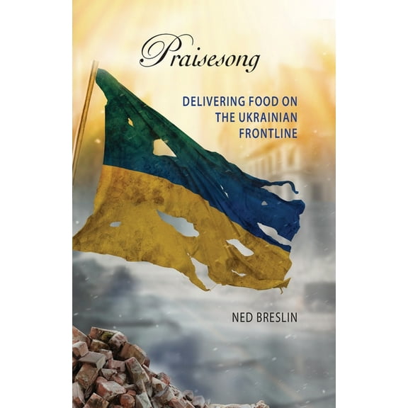 Praisesong: Delivering Food on the Ukrainian Frontline, (Paperback)