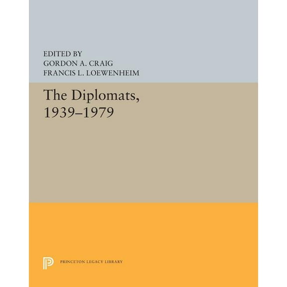 Princeton Legacy Library The Diplomats, 1939-1979, Book 5254, (Paperback)