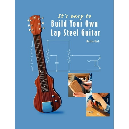 It's Easy to Build Your Own Lap Steel Guitar (Best Lap Steel Tuning)