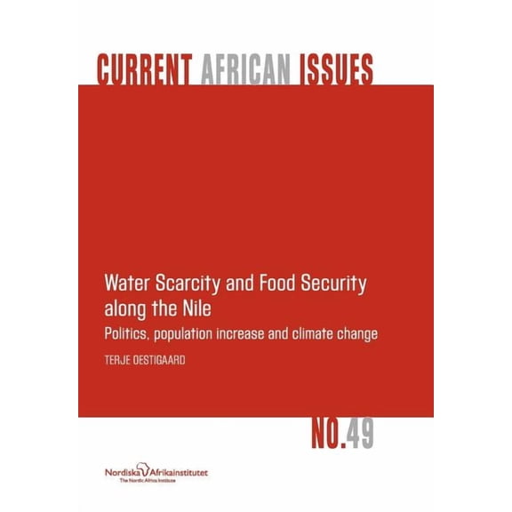 Water Scarcity and Food Security along the Nile: Politics, population increase and climate change