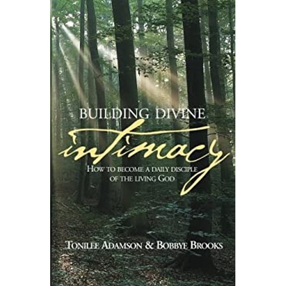 Pre-Owned Building Divine Intimacy: How to Become a Daily Disciple of the Living God (Paperback) 0978872649 9780978872649