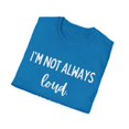 thumbnail image 4 of Funny Saying I'm not always loud I'm just enthusiastic Sassy Novelty Sarcasm Husband Mom Father Wife Women Men  Unisex Softstyle T-Shirt, 4 of 4