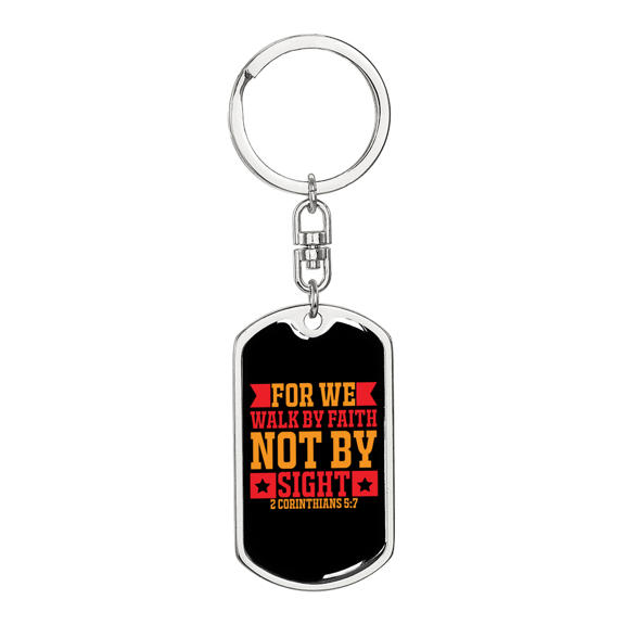 Faith Not By Sight 2 Corinthians 5:7 Stainless Steel or 18k Gold Premium Swivel Dog Tag Keychain