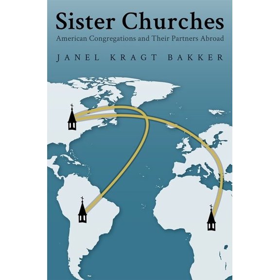 Sister Churches: American Congregations and Their Partners Abroad, (Paperback)
