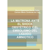 La Matrona Ante El Shock Obstétrico Y El Embolismo del Liquido Amniotico, (Paperback)