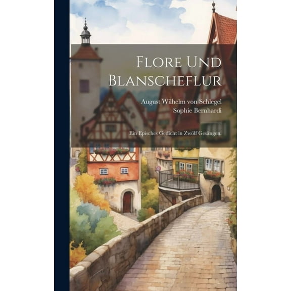 Flore und Blanscheflur : Ein episches Gedicht in zwölf Gesängen. (Hardcover)