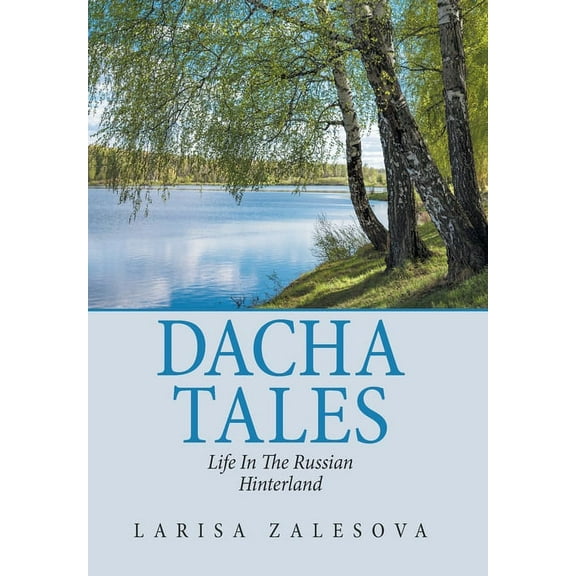 Dacha Tales: Life in the Russian Hinterland (Hardcover) by Larisa Zalesova