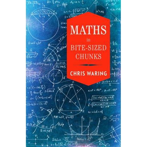 Pre-Owned Maths in Bite-sized Chunks (Hardcover) 1782438467 9781782438465