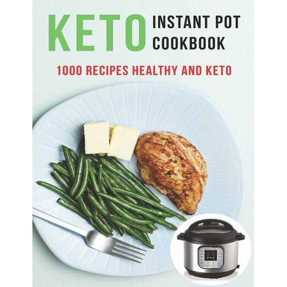 Keto Instant Pot Cookbook : 1000 Recipes Healthy And Keto (Paperback)