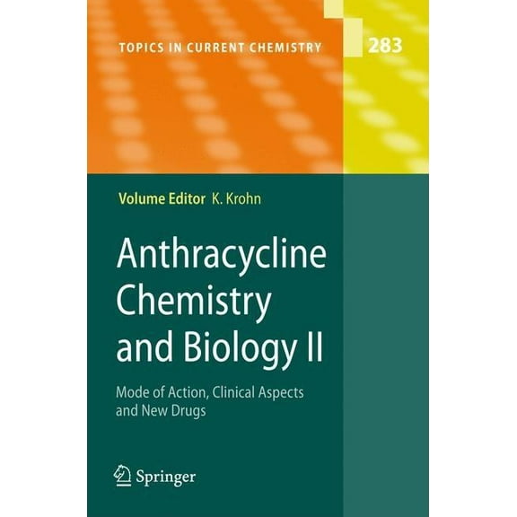 Topics in Current Chemistry Anthracycline Chemistry and Biology II: Mode of Action, Clinical Aspects and New Drugs, Book 283, (Hardcover)