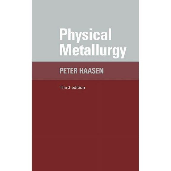 Physical Metallurgy (Hardcover) by Paul Haasen, Peter Haasen