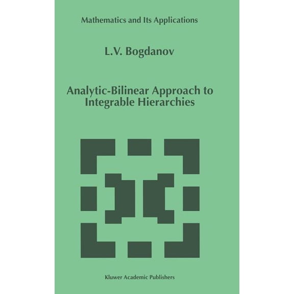 Mathematics and Its Applications Analytic-Bilinear Approach to Integrable Hierarchies, Book 493, (Hardcover)