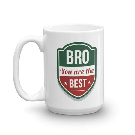 Bro You Are The Best Quotes Coffee & Tea Gift Mug Cup, Decorations, Coolest Birthday Presents And Christmas Gifts For A Cool Awesome Older Brother From A Proud Sister Or Younger Brothers (The Best Present For Your Girlfriend)