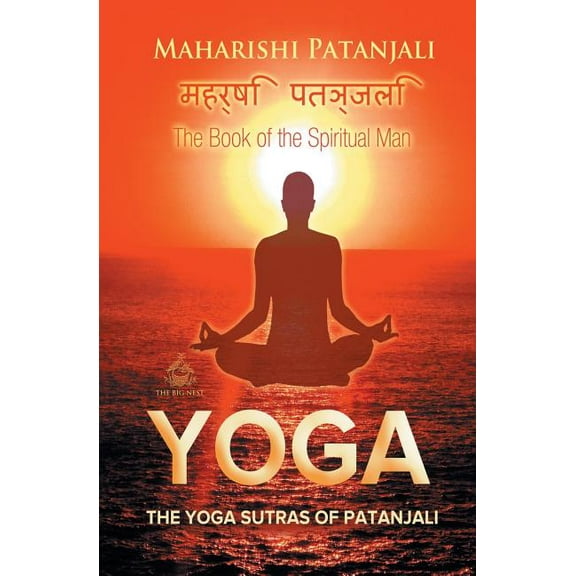 The Yoga Sutras of Patanjali: The Book of the Spiritual Man