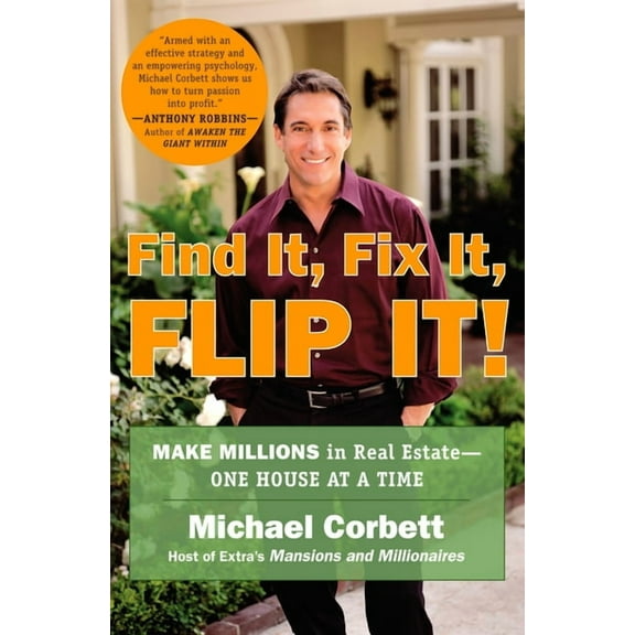 Find It, Fix It, Flip It!: Make Millions in Real Estate--One House at a Time, (Paperback)