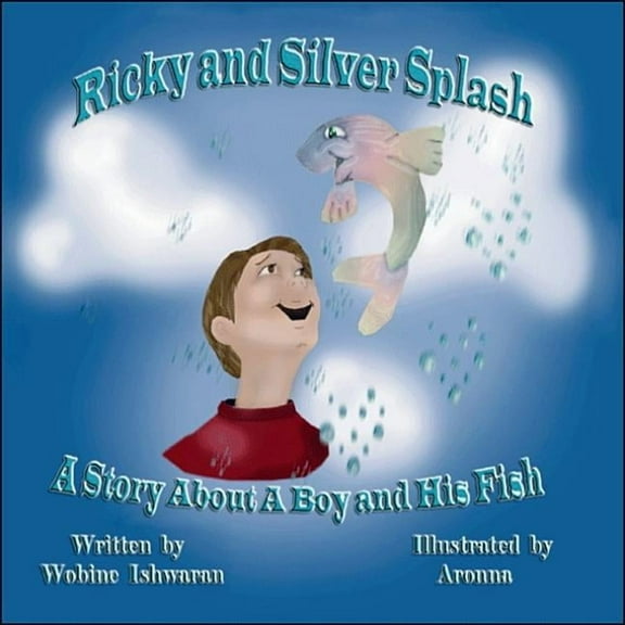 Ricky and Silver Splash: A Story About a Boy and His Fish, (Paperback)