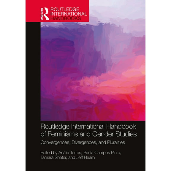 Routledge International Handbooks Routledge International Handbook of Feminisms and Gender Studies: Convergences, Divergences, and Pluralities, (Hardcover)