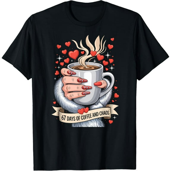 67 Days of Coffee and Chaos Teacher Valentine’s Day 67 Meme T-Shirt Shirts