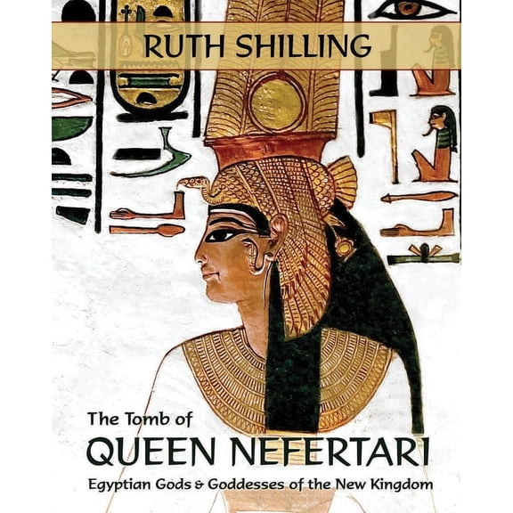 The Tomb of Queen Nefertari: Egyptian Gods and Goddesses of the New Kingdom, (Paperback)