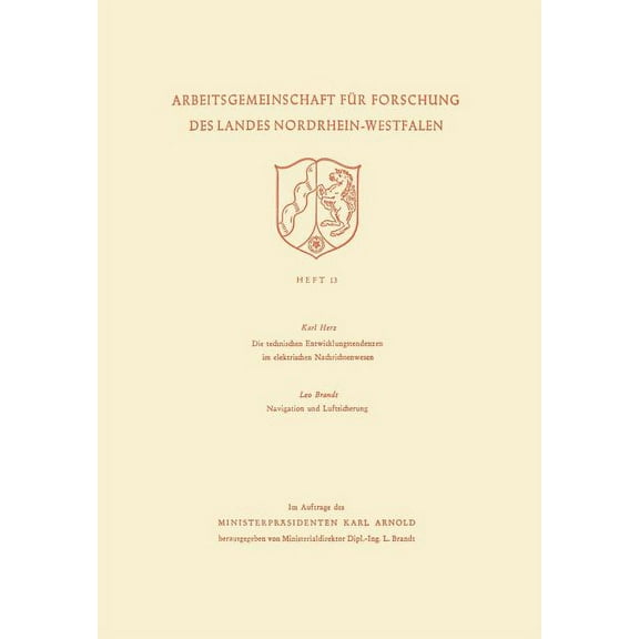 Arbeitsgemeinschaft FÃ¼r Forschung Des La Die Technischen Entwicklungstendenzen Im Elektrischen Nachrichtenwesen/Navigation Und Luftsicherung, Book 13, (Paperback)