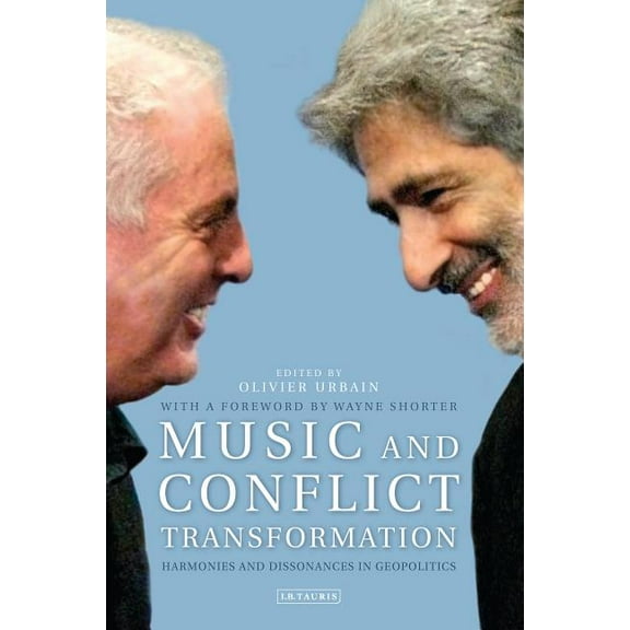 Music and Conflict Transformation: Harmonies and Dissonances in Geopolitics, (Paperback)