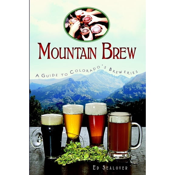 Mountain Brew : A Guide to Colorado's Breweries - Paperback