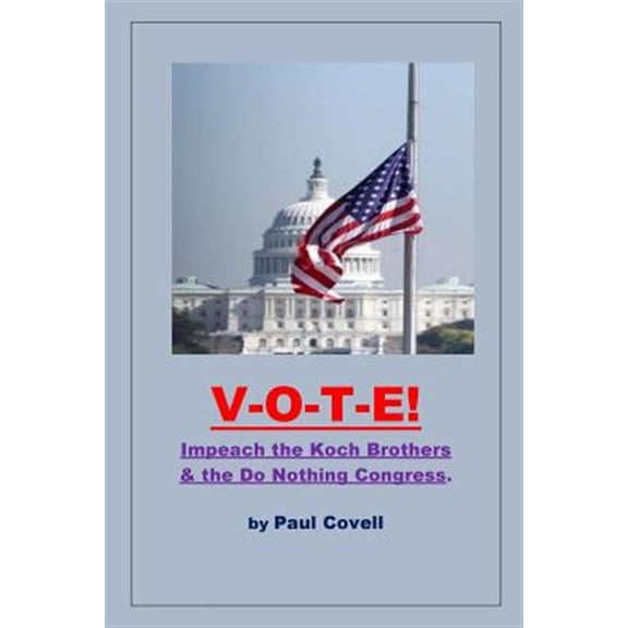 Pre-Owned Vote!: Impeach the Koch Brothers & the Do Nothing Congress