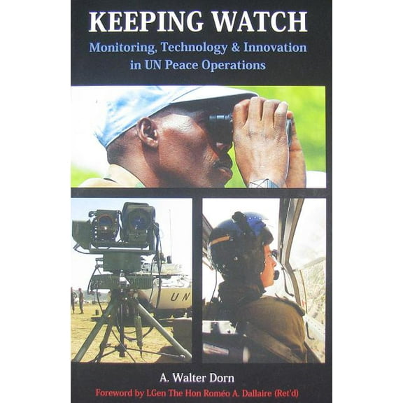 Keeping Watch: Monitoring, Technology and Innovation in UN Peace, (Paperback)