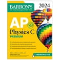 thumbnail image 1 of Pre-Owned AP Physics C Premium, 2024: 4 Practice Tests + Comprehensive Review + Online Practice (Barron's AP Prep), 9781506287959, 1506287956, Paperback, Premium edition, 1 of 1