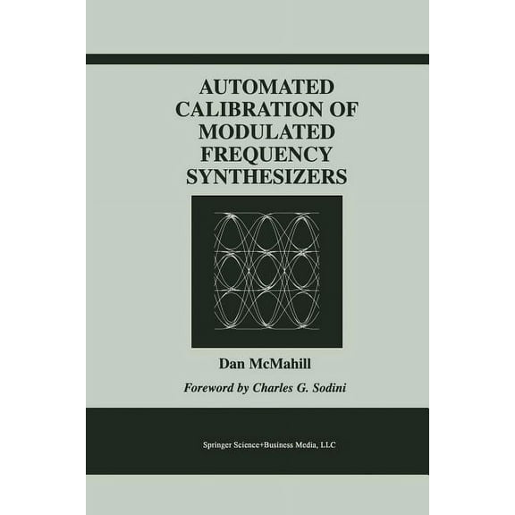 The Springer International Engineering a Automated Calibration of Modulated Frequency Synthesizers, Book 650, (Paperback)