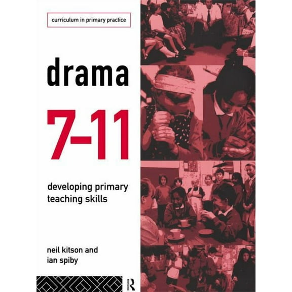 Drama 7-11: Developing Primary Teaching Skills, (Hardcover)
