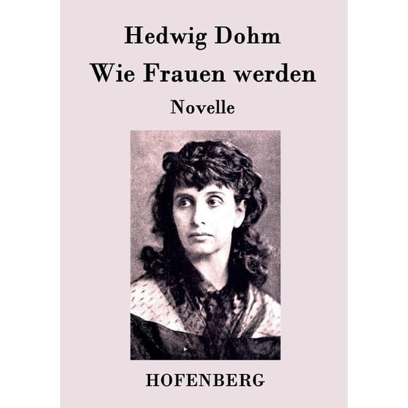 Wie Frauen werden: Novelle