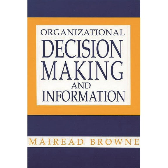 Contemporary Studies in Information Mana Organizational Decision Making and Information, (Paperback)