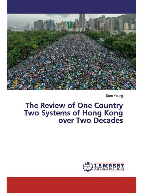 The Review of One Country Two Systems of Hong Kong over Two Decades (Paperback)