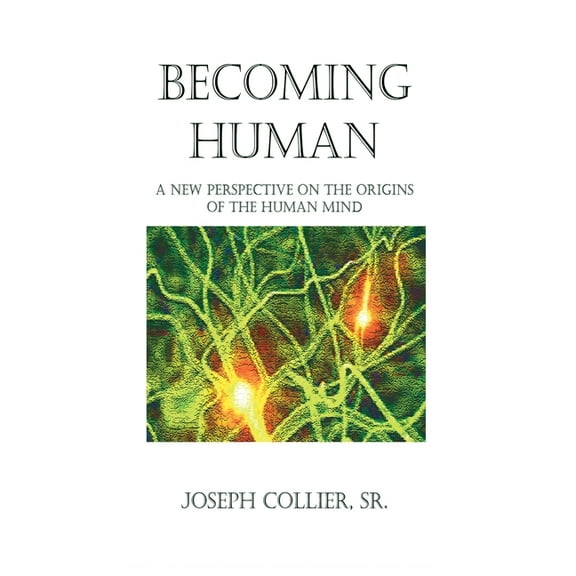 Becoming Human: A New Perspective on the Origins of the Human Mind, (Hardcover)