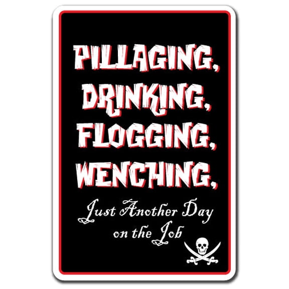 Pillaging Drinking Flogging Wenching Novelty Aluminum Sign | Indoor/Outdoor | Funny Home Décor for Garages Living Rooms Bedroom Offices | SignMission Gift Liquor Alcohol Beer Sign