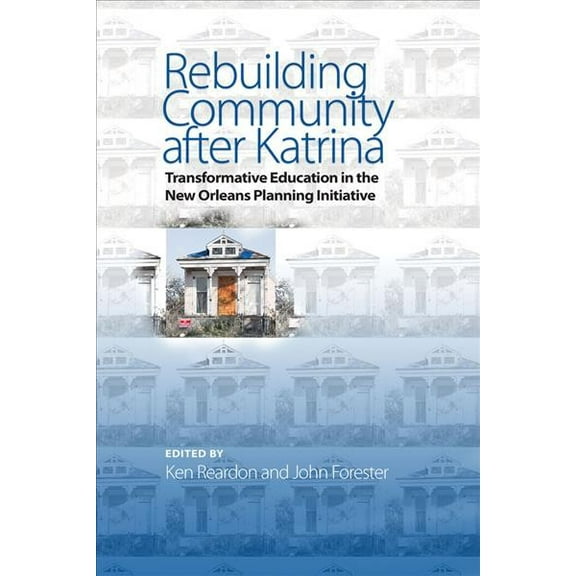 Rebuilding Community after Katrina : Transformative Education in the New Orleans Planning Initiative (Paperback)