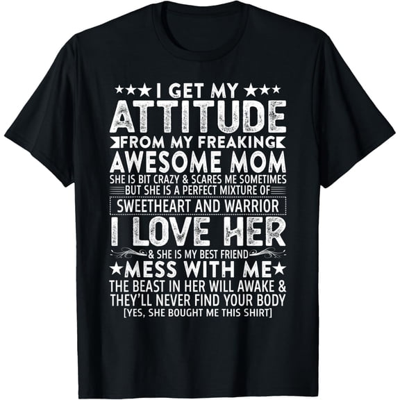 t-shirt I Get My Attitude From My Freaking Awesome Mom Mothers Gifts T-Shirt.