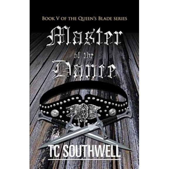 Pre-Owned Master of the Dance: Book V of The Queen's Blade series (Paperback) by T C Southwell