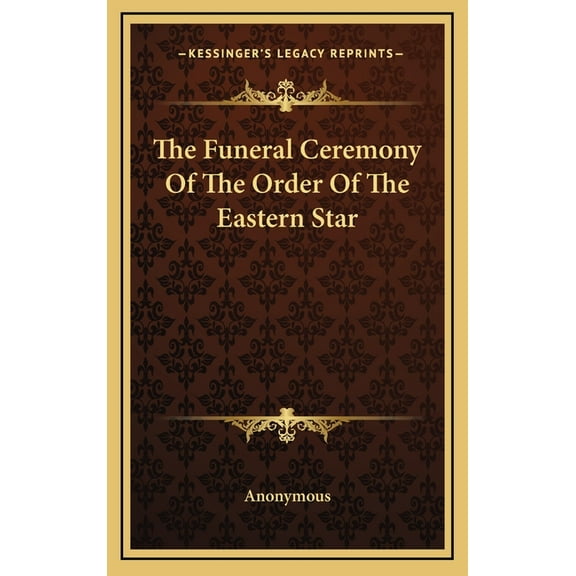 The Funeral Ceremony Of The Order Of The Eastern Star (Hardcover)