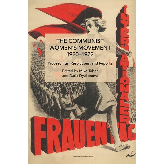 Historical Materialism The Communist Women's Movement, 1920-1922: Proceedings, Resolutions, and Reports, (Paperback)