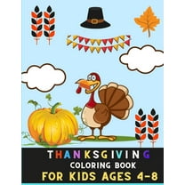 Thanks giving coloring book for kids ages 4-8: Great Collection of Fun and Easy Thanksgiving Coloring Pages for Kids, To